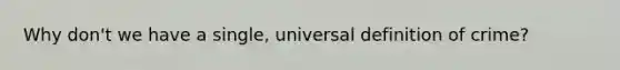 Why don't we have a single, universal definition of crime?