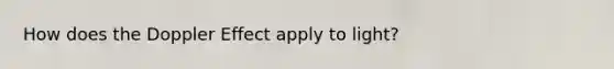 How does the Doppler Effect apply to light?