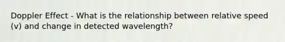 Doppler Effect - What is the relationship between relative speed (v) and change in detected wavelength?