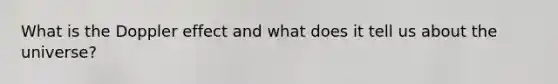 What is the Doppler effect and what does it tell us about the universe?