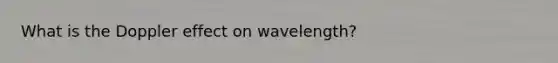 What is the Doppler effect on wavelength?