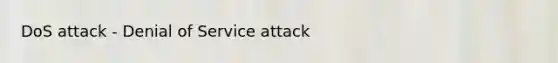 DoS attack - Denial of Service attack