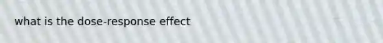 what is the dose-response effect