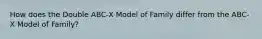 How does the Double ABC-X Model of Family differ from the ABC-X Model of Family?