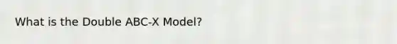 What is the Double ABC-X Model?