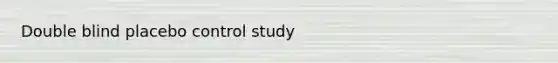 Double blind placebo control study