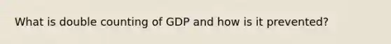 What is double counting of GDP and how is it prevented?