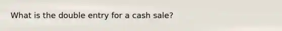 What is the double entry for a cash sale?