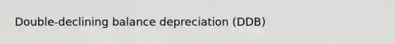 Double-declining balance depreciation (DDB)