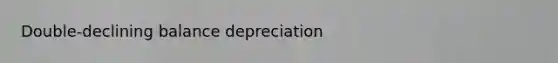 Double-declining balance depreciation