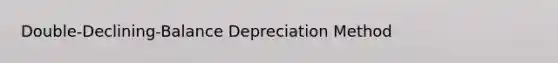 Double-Declining-Balance Depreciation Method