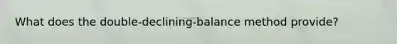 What does the double-declining-balance method provide?