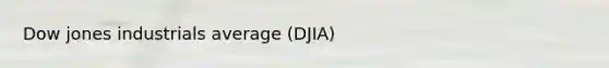 Dow jones industrials average (DJIA)