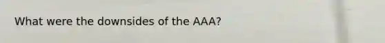 What were the downsides of the AAA?