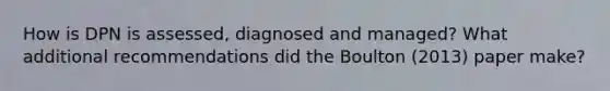 How is DPN is assessed, diagnosed and managed? What additional recommendations did the Boulton (2013) paper make?