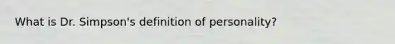 What is Dr. Simpson's definition of personality?