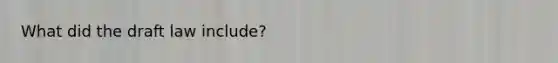 What did the draft law include?