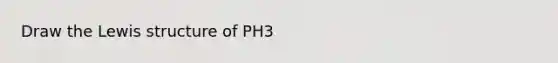 Draw the Lewis structure of PH3