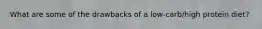 What are some of the drawbacks of a low-carb/high protein diet?