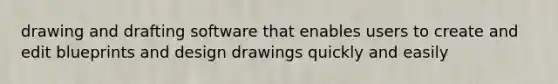 drawing and drafting software that enables users to create and edit blueprints and design drawings quickly and easily