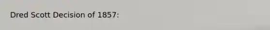 Dred Scott Decision of 1857: