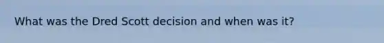 What was the Dred Scott decision and when was it?