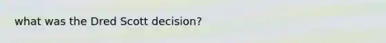 what was the Dred Scott decision?