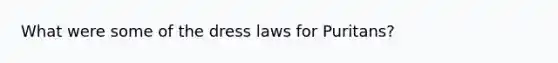 What were some of the dress laws for Puritans?