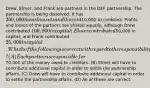 Drew, Elmer, and Frank are partners in the DEF partnership. The partnership is being dissolved. It has 200,000 in cash assets and it owes410,000 to creditors. Profits and losses of the partners are shared equally, although Drew contributed 100,000 in capital; Elmer contributed50,000 in capital; and Frank contributed 25,000 in capital. Which of the following is correct with regard to the responsibility of each partner? (A) Each partner is responsible for70,000 of the money owed to creditors. (B) Elmer will have to contribute additional capital in order to settle the partnership affairs. (C) Drew will have to contribute additional capital in order to settle the partnership affairs. (D) All of these are correct.