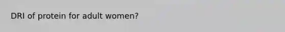 DRI of protein for adult women?