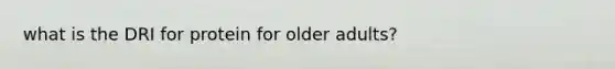 what is the DRI for protein for older adults?