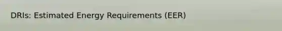 DRIs: Estimated Energy Requirements (EER)