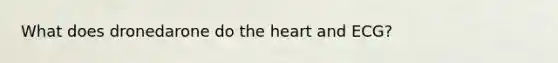 What does dronedarone do the heart and ECG?