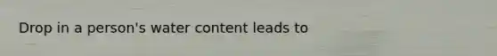 Drop in a person's water content leads to