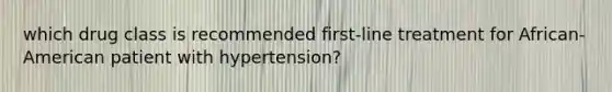 which drug class is recommended first-line treatment for African-American patient with hypertension?