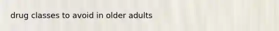 drug classes to avoid in older adults