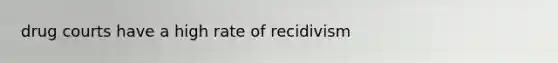 drug courts have a high rate of recidivism