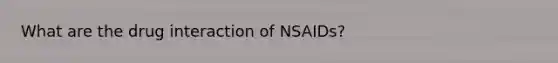 What are the drug interaction of NSAIDs?