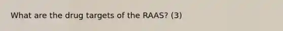 What are the drug targets of the RAAS? (3)