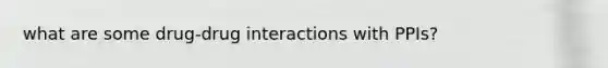 what are some drug-drug interactions with PPIs?