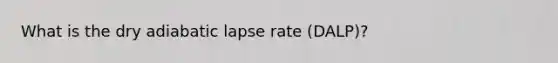 What is the dry adiabatic lapse rate (DALP)?