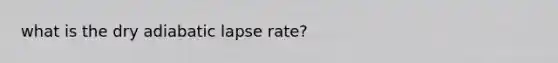 what is the dry adiabatic lapse rate?