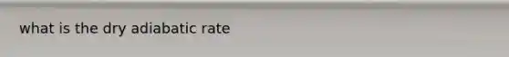 what is the dry adiabatic rate