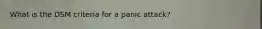 What is the DSM criteria for a panic attack?