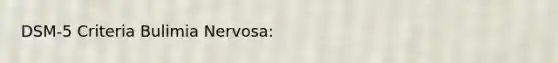 DSM-5 Criteria Bulimia Nervosa: