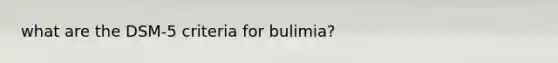 what are the DSM-5 criteria for bulimia?