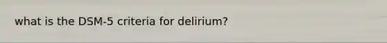 what is the DSM-5 criteria for delirium?