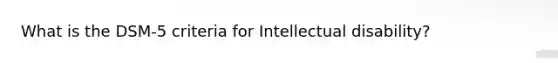What is the DSM-5 criteria for Intellectual disability?