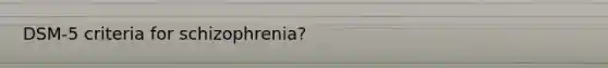 DSM-5 criteria for schizophrenia?