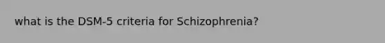 what is the DSM-5 criteria for Schizophrenia?